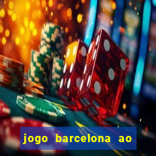 jogo barcelona ao vivo futemax